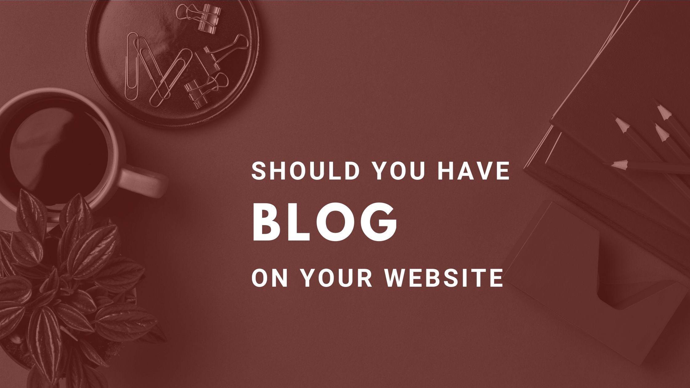 Should You Have A Blog